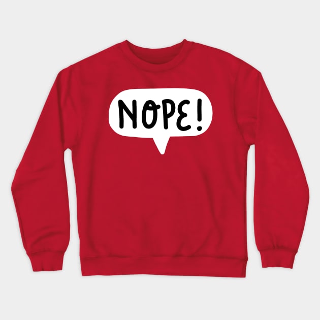 Nope! Crewneck Sweatshirt by rafs84